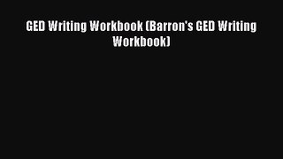 Read GED Writing Workbook (Barron's GED Writing Workbook) Ebook Free