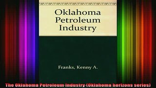 READ book  The Oklahoma Petroleum Industry Oklahoma horizons series Full EBook