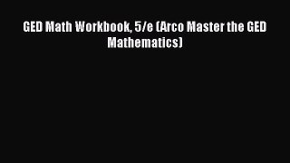 Download GED Math Workbook 5/e (Arco Master the GED Mathematics) PDF Online