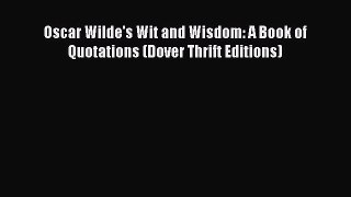 Read Oscar Wilde's Wit and Wisdom: A Book of Quotations (Dover Thrift Editions) PDF Online