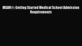 Read MSARÂ®: Getting Started Medical School Admission Requirements Ebook Online