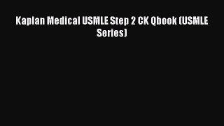 Read Kaplan Medical USMLE Step 2 CK Qbook (USMLE Series) PDF Free