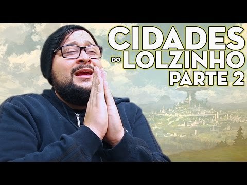 CURIOSOS DO LOL - CIDADES DO LOL - PARTE 2