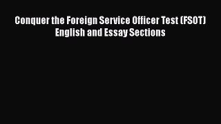 Read Conquer the Foreign Service Officer Test (FSOT) English and Essay Sections Ebook Free
