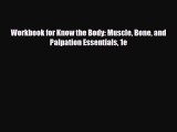 Read Book Workbook for Know the Body: Muscle Bone and Palpation Essentials 1e ebook textbooks