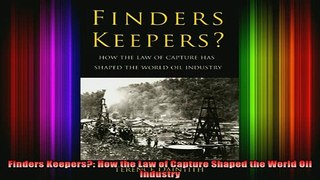 READ book  Finders Keepers How the Law of Capture Shaped the World Oil Industry Full EBook