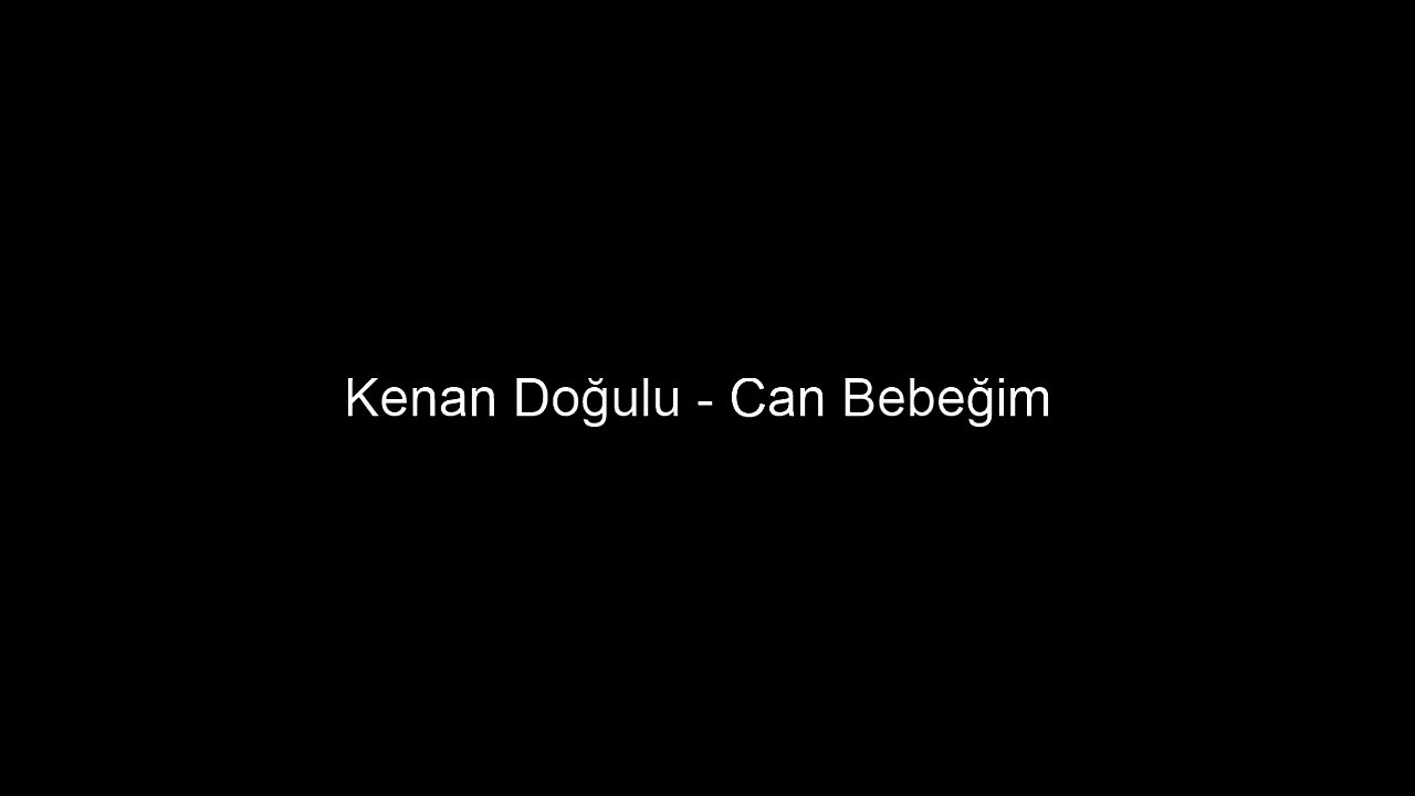Kenan Doğulu - Can Bebeğim
