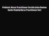 Read Pediatric Nurse Practitioner Certification Review Guide (Family Nurse Practitioner Set)