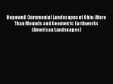 [Read] Hopewell Ceremonial Landscapes of Ohio: More Than Mounds and Geometric Earthworks (American