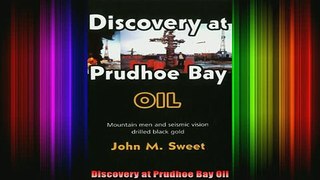 Free Full PDF Downlaod  Discovery at Prudhoe Bay Oil Full EBook