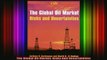 Free Full PDF Downlaod  The Global Oil Market Risks And Uncertainties Full EBook