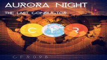 Aurora Night - The Last Conductor (Original Mix) Progressive Trance [CFR] (Video Edit)