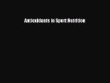 Read Book Antioxidants in Sport Nutrition E-Book Free