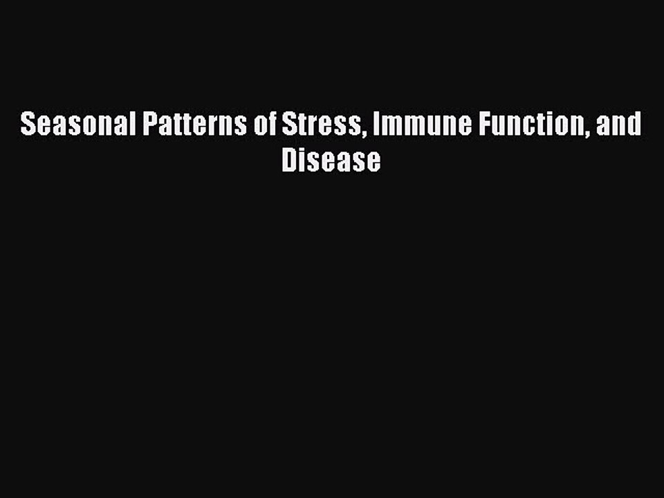Download Seasonal Patterns of Stress Immune Function and Disease PDF Online