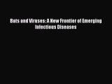 Read Bats and Viruses: A New Frontier of Emerging Infectious Diseases Ebook Free