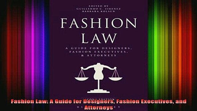 READ book Fashion Law A Guide for Designers Fashion Executives and Attorneys Full EBook