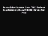 Read Nursing School Entrance Exams (TEAS) Flashcard Book Premium Edition w/CD-ROM (Nursing