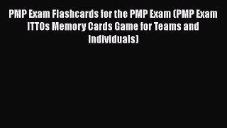Read PMP Exam Flashcards for the PMP Exam (PMP Exam ITTOs Memory Cards Game for Teams and Individuals)