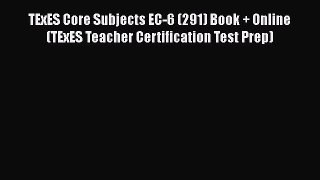 Read TExES Core Subjects EC-6 (291) Book + Online (TExES Teacher Certification Test Prep) Ebook