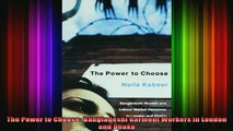 READ FREE FULL EBOOK DOWNLOAD  The Power to Choose Bangladeshi Garment Workers in London and Dhaka Full EBook