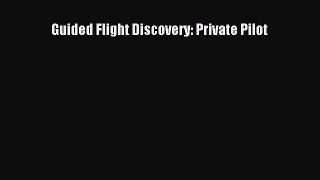 Read Guided Flight Discovery: Private Pilot Ebook Online
