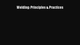 Read Welding: Principles & Practices Ebook Free