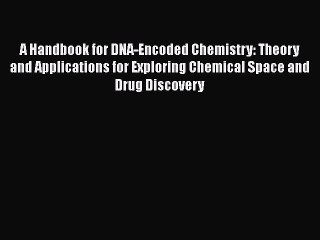 Download Book A Handbook for DNA-Encoded Chemistry: Theory and Applications for Exploring Chemical