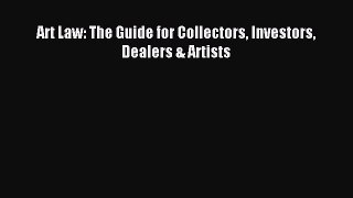 Download Art Law: The Guide for Collectors Investors Dealers & Artists PDF Free