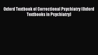 Download Oxford Textbook of Correctional Psychiatry (Oxford Textbooks in Psychiatry) PDF Online