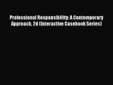 Read Professional Responsibility: A Contemporary Approach 2d (Interactive Casebook Series)