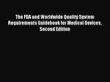 Read The FDA and Worldwide Quality System Requirements Guidebook for Medical Devices Second