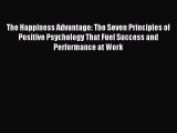 Read The Happiness Advantage: The Seven Principles of Positive Psychology That Fuel Success