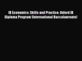 Read IB Economics: Skills and Practice: Oxford IB Diploma Program (International Baccalaureate)