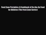 Read Feed Zone Portables: A Cookbook of On-the-Go Food for Athletes (The Feed Zone Series)