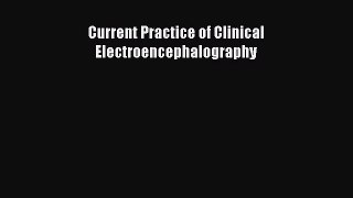 Read Current Practice of Clinical Electroencephalography PDF Online