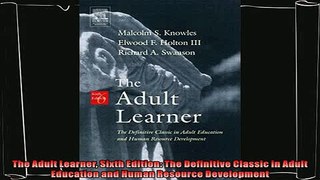 there is  The Adult Learner Sixth Edition The Definitive Classic in Adult Education and Human