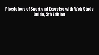 Download Physiology of Sport and Exercise with Web Study Guide 5th Edition PDF Free
