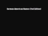 Read German-American Names (2nd Edition) PDF Free