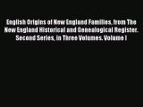 Read English Origins of New England Families from The New England Historical and Genealogical