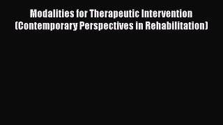 Read Book Modalities for Therapeutic Intervention (Contemporary Perspectives in Rehabilitation)