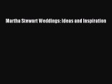 Read Martha Stewart Weddings: Ideas and Inspiration Ebook Free