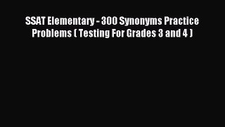 Read SSAT Elementary - 300 Synonyms Practice Problems ( Testing For Grades 3 and 4 ) PDF Online
