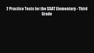 Download 2 Practice Tests for the SSAT Elementary - Third Grade PDF Free