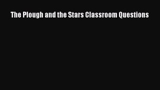 Download The Plough and the Stars Classroom Questions Ebook Online