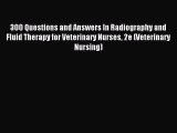 Read 300 Questions and Answers In Radiography and Fluid Therapy for Veterinary Nurses 2e (Veterinary