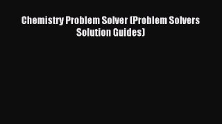 Download Chemistry Problem Solver (Problem Solvers Solution Guides) PDF Free