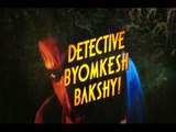 Detective Byomkesh Bakshy TRALIOR Out | Sushant Singh Rajput