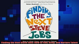 complete  Finding the Next Steve Jobs How to Find Keep and Nurture Talent