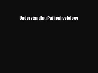 Download Understanding Pathophysiology PDF Online