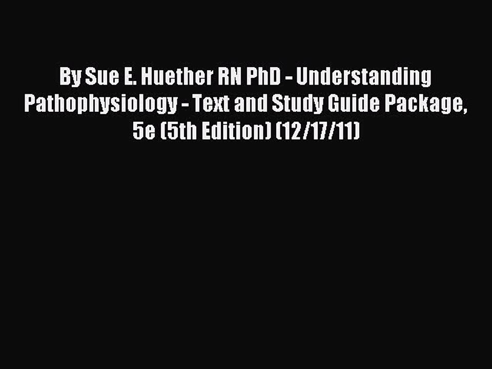 Read By Sue E. Huether RN PhD - Understanding Pathophysiology - Text and Study Guide Package